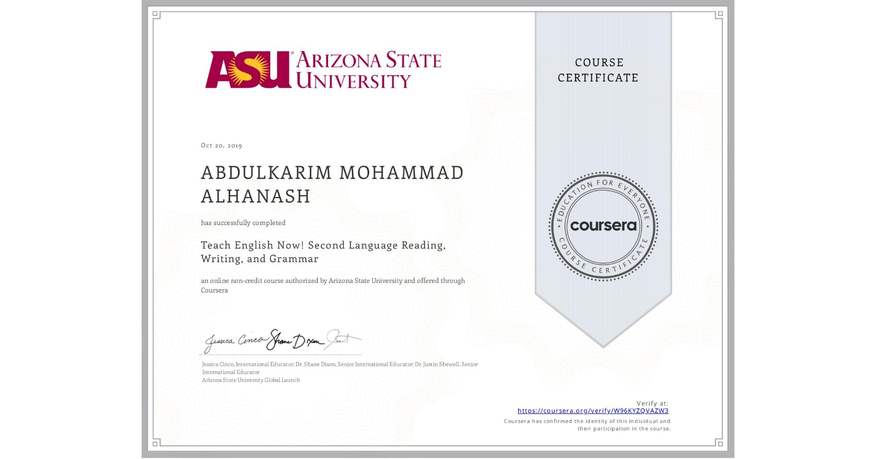 View certificate for ABDULKARIM MOHAMMAD ALHANASH, Teach English Now! Second Language Reading, Writing, and Grammar , an online non-credit course authorized by Arizona State University and offered through Coursera