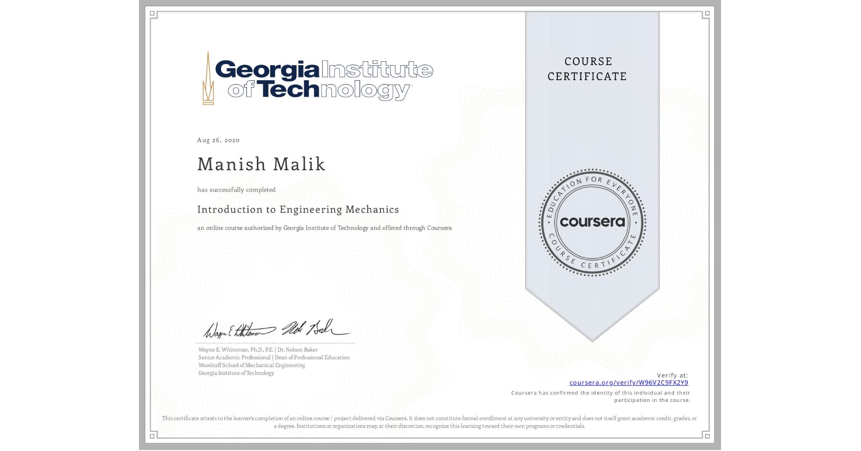 View certificate for Manish Malik, Introduction to Engineering Mechanics, an online non-credit course authorized by Georgia Institute of Technology and offered through Coursera