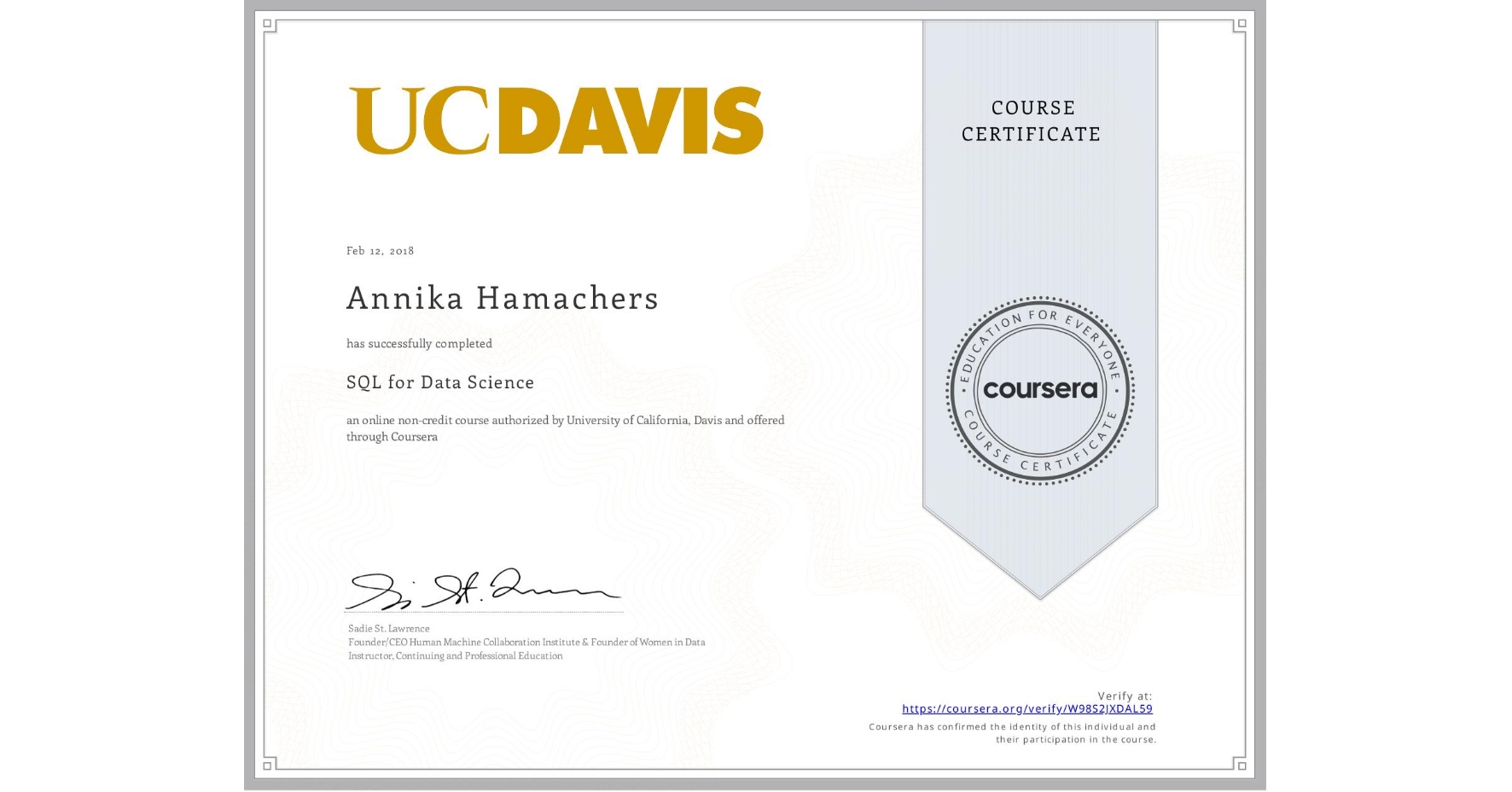 View certificate for Annika Hamachers, SQL for Data Science, an online non-credit course authorized by University of California, Davis and offered through Coursera