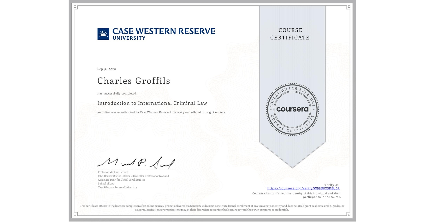 View certificate for Charles Groffils, Introduction to International Criminal Law, an online non-credit course authorized by Case Western Reserve University and offered through Coursera