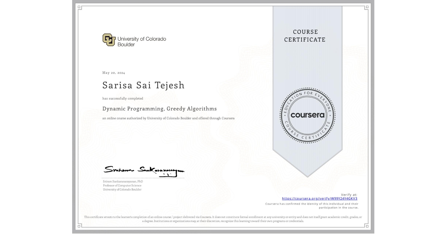 View certificate for Sarisa Sai Tejesh , Dynamic Programming, Greedy Algorithms, an online non-credit course authorized by University of Colorado Boulder and offered through Coursera
