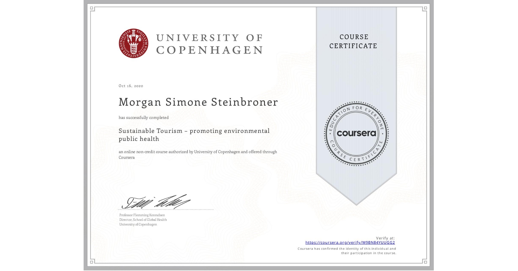 View certificate for Morgan Simone Steinbroner, Sustainable Tourism – promoting environmental public health, an online non-credit course authorized by University of Copenhagen and offered through Coursera