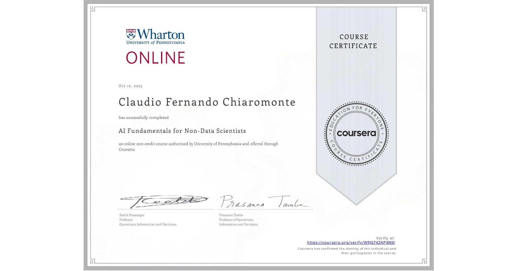 View certificate for Claudio Fernando Chiaromonte, AI Fundamentals for Non-Data Scientists, an online non-credit course authorized by University of Pennsylvania and offered through Coursera