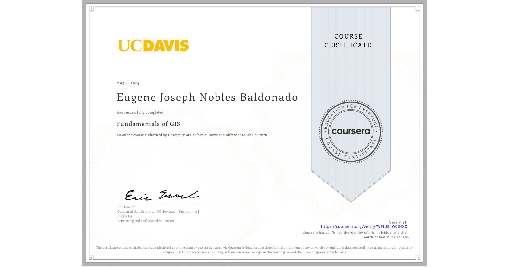 View certificate for Eugene Joseph Nobles Baldonado, Fundamentals of GIS, an online non-credit course authorized by University of California, Davis and offered through Coursera