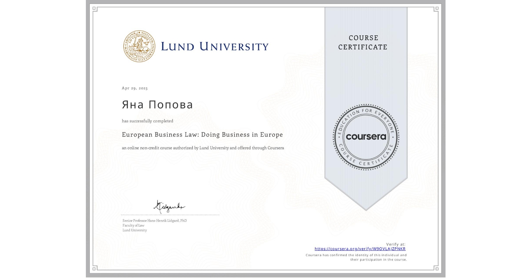 View certificate for Яна Попова, European Business Law: Doing Business in Europe, an online non-credit course authorized by Lund University and offered through Coursera
