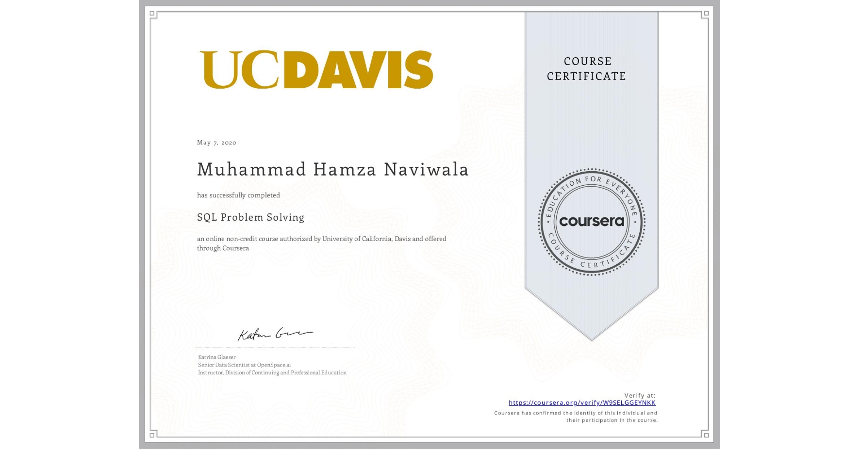 View certificate for Muhammad Hamza  Naviwala, SQL Problem Solving, an online non-credit course authorized by University of California, Davis and offered through Coursera