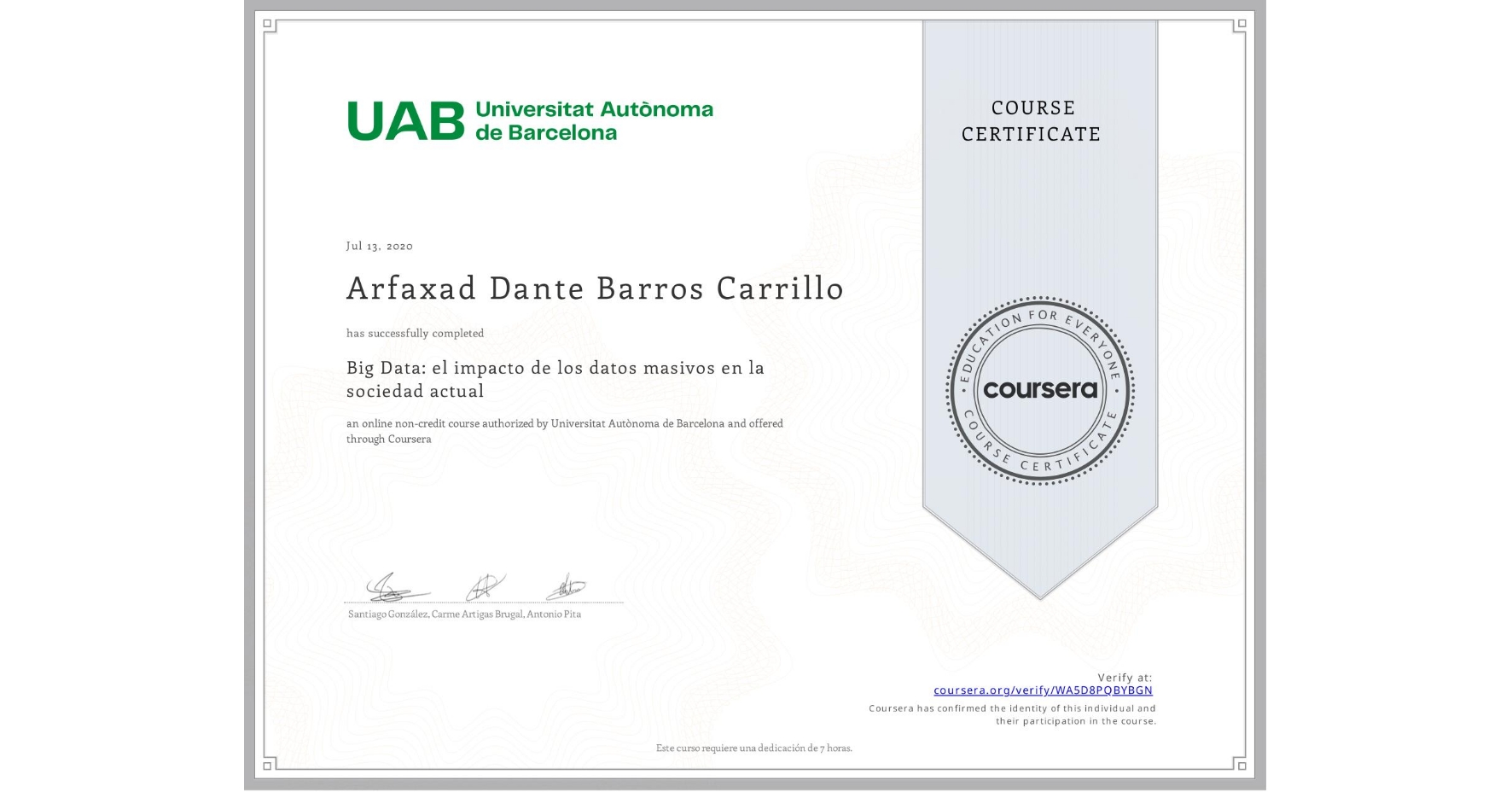 View certificate for Arfaxad Dante Barros Carrillo, Big Data: el impacto de los datos masivos en la sociedad actual, an online non-credit course authorized by Universitat Autònoma de Barcelona and offered through Coursera