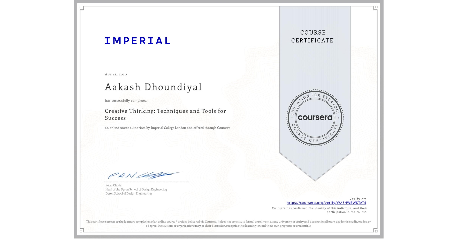 View certificate for Aakash Dhoundiyal, Creative Thinking: Techniques and Tools for Success, an online non-credit course authorized by Imperial College London and offered through Coursera