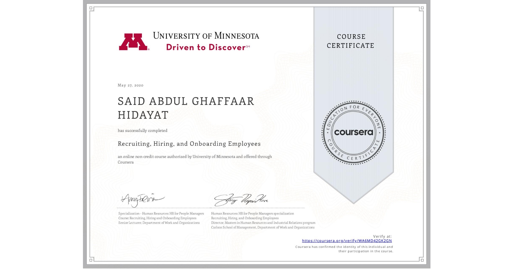 View certificate for SAID ABDUL GHAFFAAR HIDAYAT , Recruiting, Hiring, and Onboarding Employees, an online non-credit course authorized by University of Minnesota and offered through Coursera
