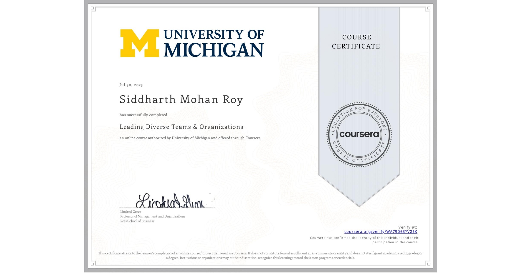 View certificate for Siddharth Mohan Roy, Leading Diverse Teams & Organizations, an online non-credit course authorized by University of Michigan and offered through Coursera