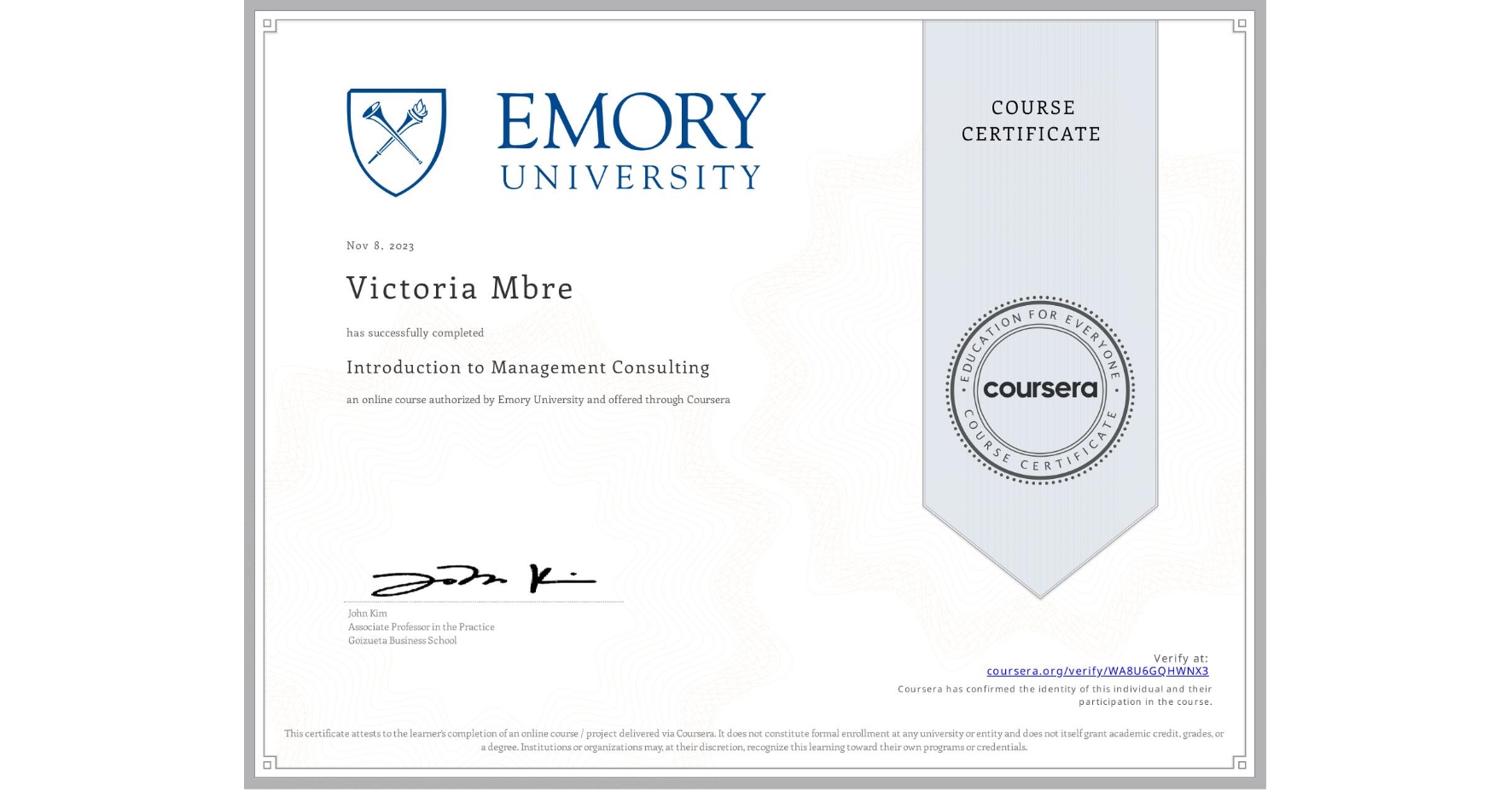 View certificate for Victoria Mbre, Introduction to Management Consulting, an online non-credit course authorized by Emory University and offered through Coursera