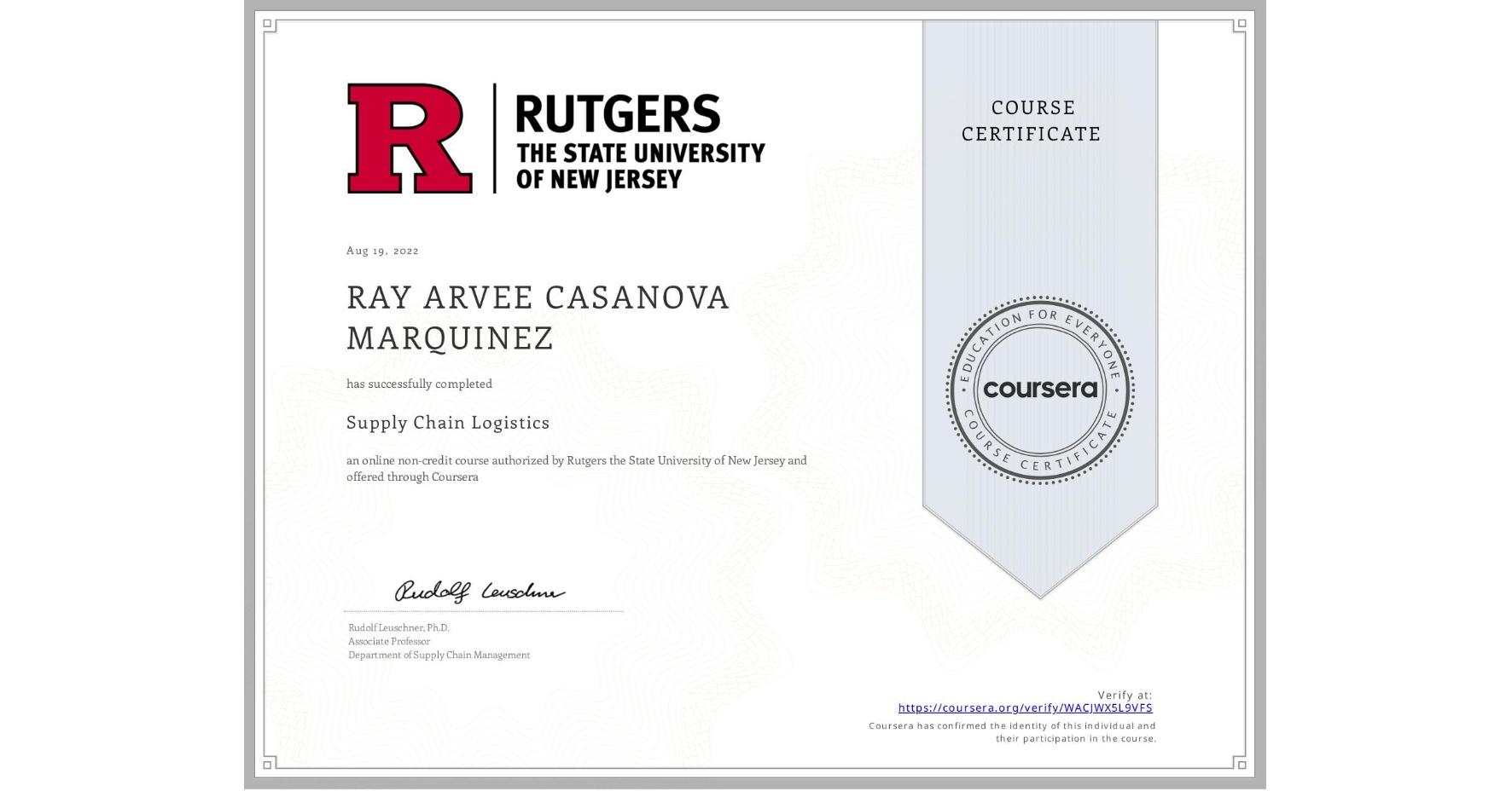 View certificate for RAY ARVEE CASANOVA MARQUINEZ, Supply Chain Logistics, an online non-credit course authorized by Rutgers the State University of New Jersey and offered through Coursera