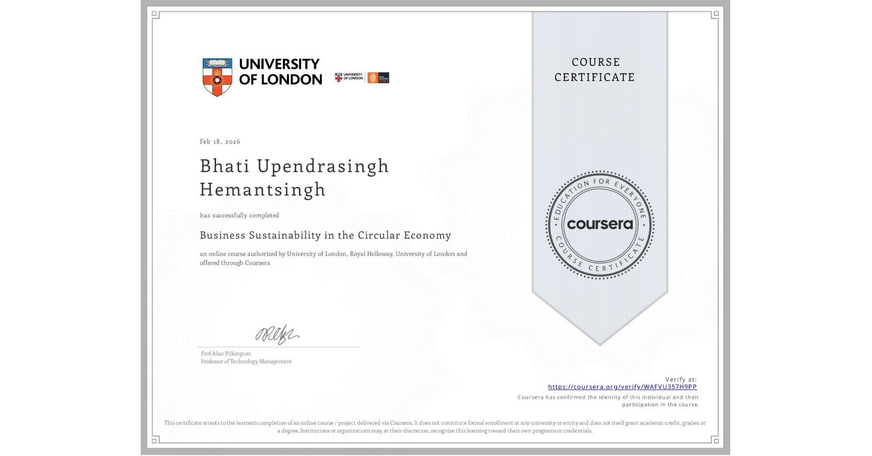 View certificate for Bhati Upendrasingh Hemantsingh, Business Sustainability in the Circular Economy, an online non-credit course authorized by University of London & Royal Holloway, University of London and offered through Coursera