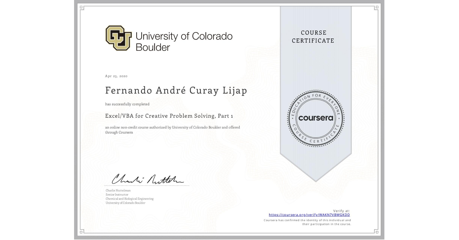 View certificate for Fernando André Curay Lijap, Excel/VBA for Creative Problem Solving, Part 1, an online non-credit course authorized by University of Colorado Boulder and offered through Coursera