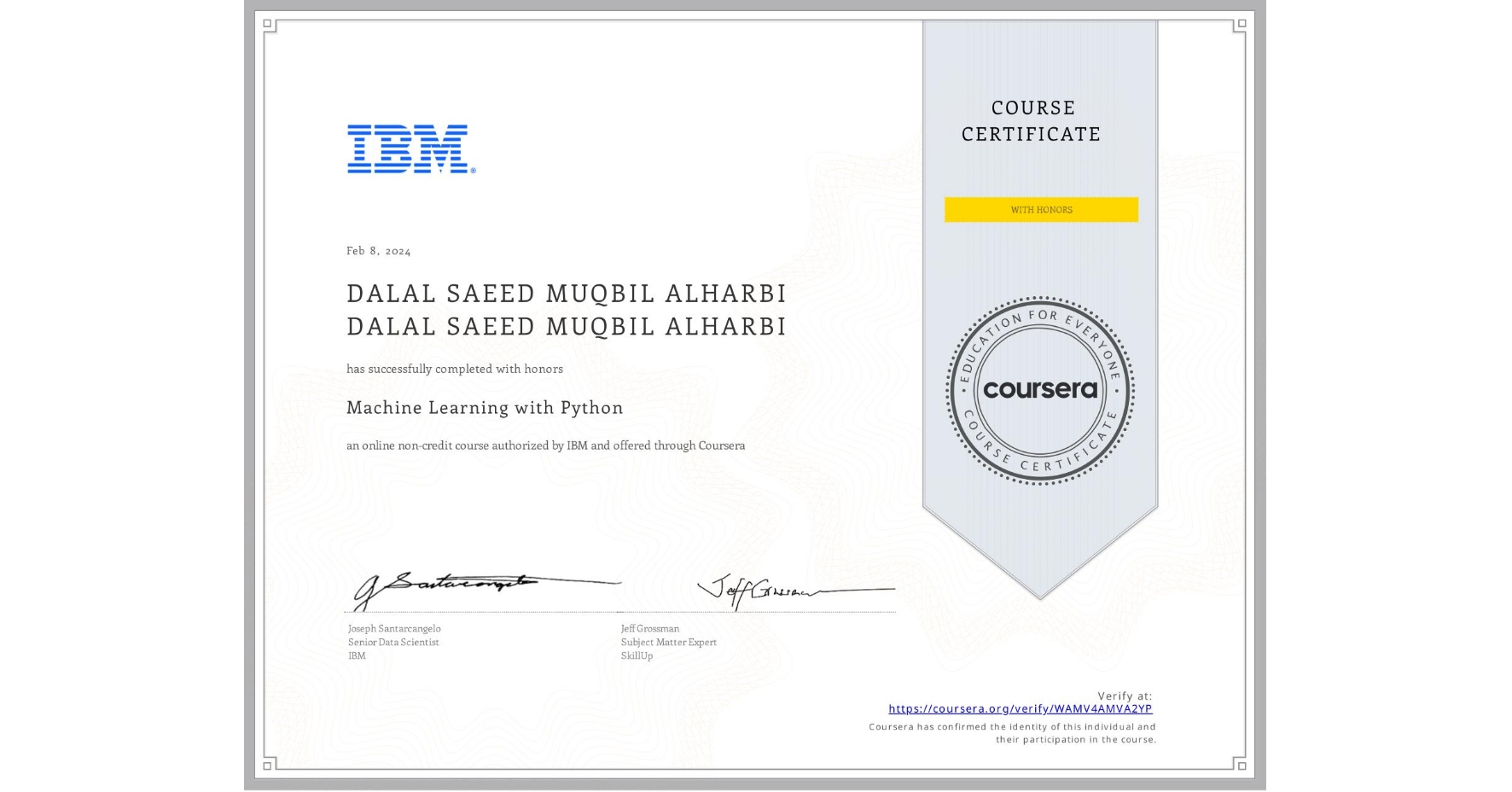 View certificate for DALAL SAEED MUQBIL ALHARBI DALAL SAEED MUQBIL ALHARBI, Machine Learning with Python, an online non-credit course authorized by IBM and offered through Coursera