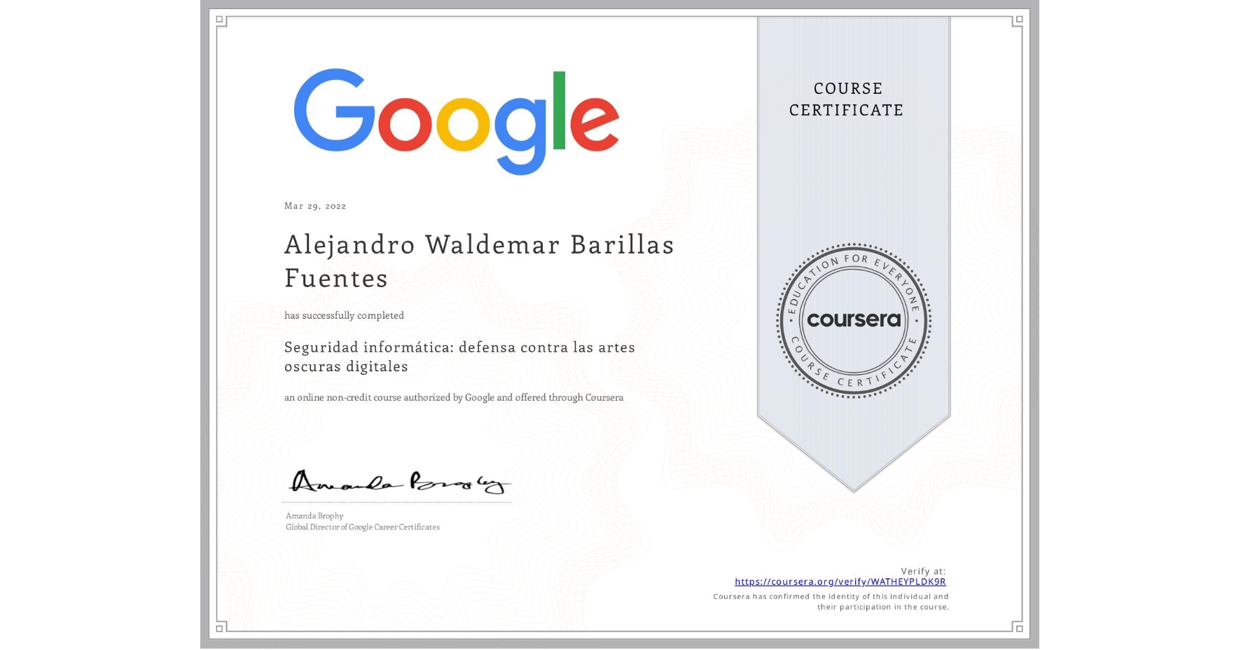 View certificate for Alejandro Waldemar Barillas Fuentes, Seguridad informática: defensa contra las artes oscuras digitales, an online non-credit course authorized by Google and offered through Coursera