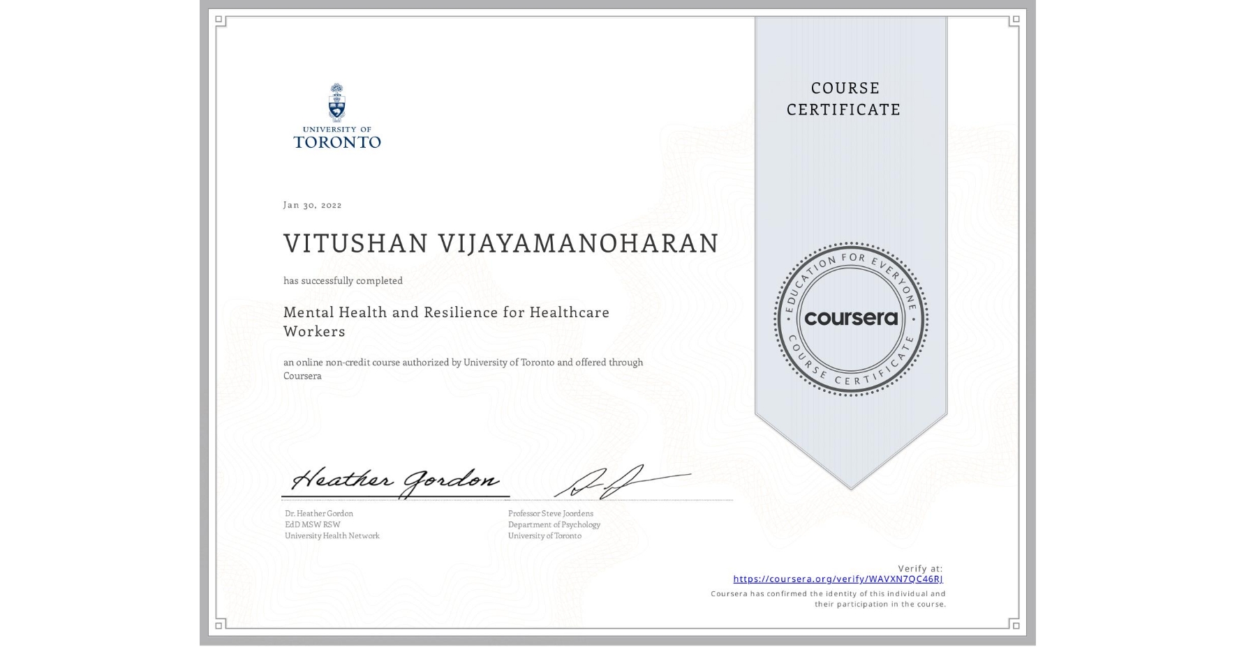 View certificate for VITUSHAN VIJAYAMANOHARAN, Mental Health and Resilience for Healthcare Workers, an online non-credit course authorized by University of Toronto and offered through Coursera