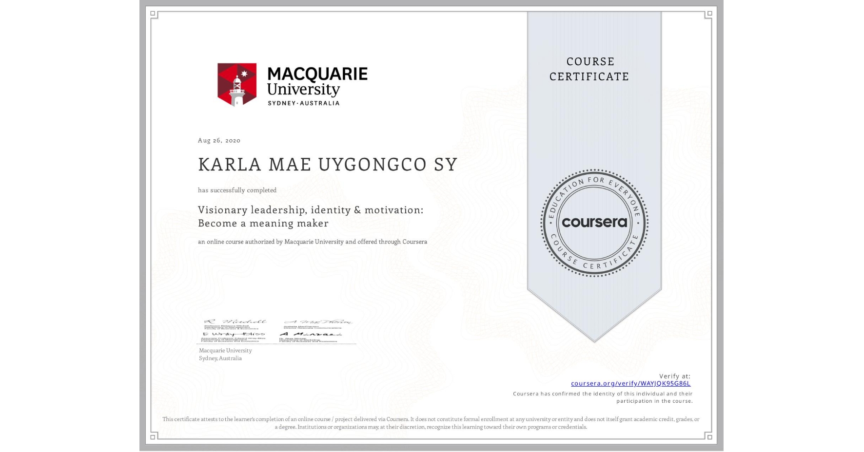 View certificate for KARLA MAE UYGONGCO  SY, Visionary leadership, identity & motivation: Become a meaning maker, an online non-credit course authorized by Macquarie University and offered through Coursera