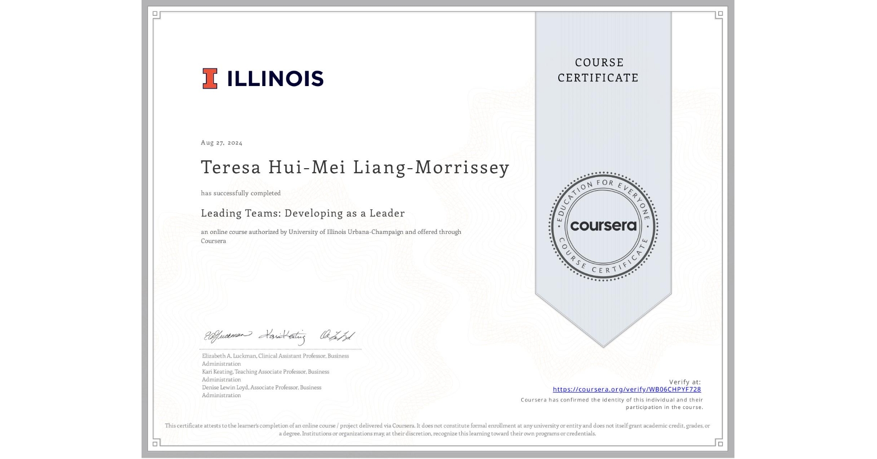 View certificate for Teresa Hui-Mei Liang-Morrissey, Leading Teams: Developing as a Leader, an online non-credit course authorized by University of Illinois Urbana-Champaign and offered through Coursera