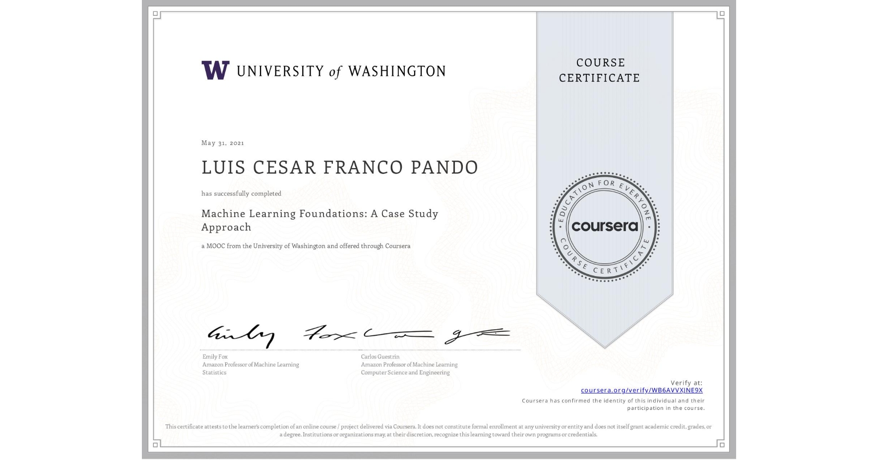 View certificate for LUIS CESAR  FRANCO PANDO, Machine Learning Foundations: A Case Study Approach, an online non-credit course authorized by University of Washington and offered through Coursera