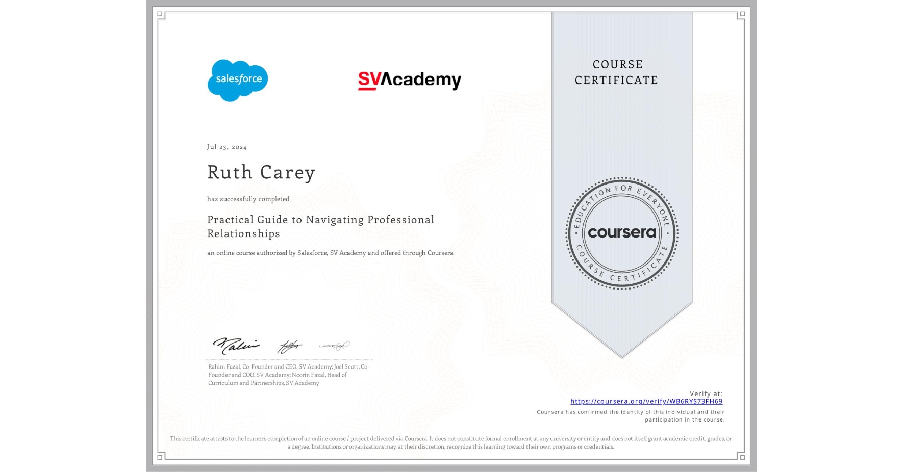 View certificate for Ruth Carey, Practical Guide to Navigating Professional Relationships, an online non-credit course authorized by Salesforce & SV Academy and offered through Coursera