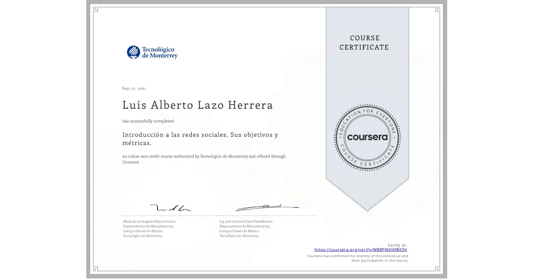 View certificate for Luis Alberto Lazo Herrera, Introducción a las redes sociales. Sus objetivos y métricas. , an online non-credit course authorized by Tecnológico de Monterrey and offered through Coursera