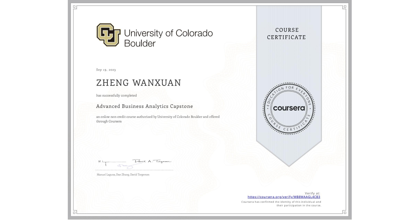 View certificate for  ZHENG WANXUAN, Advanced Business Analytics Capstone, an online non-credit course authorized by University of Colorado Boulder and offered through Coursera