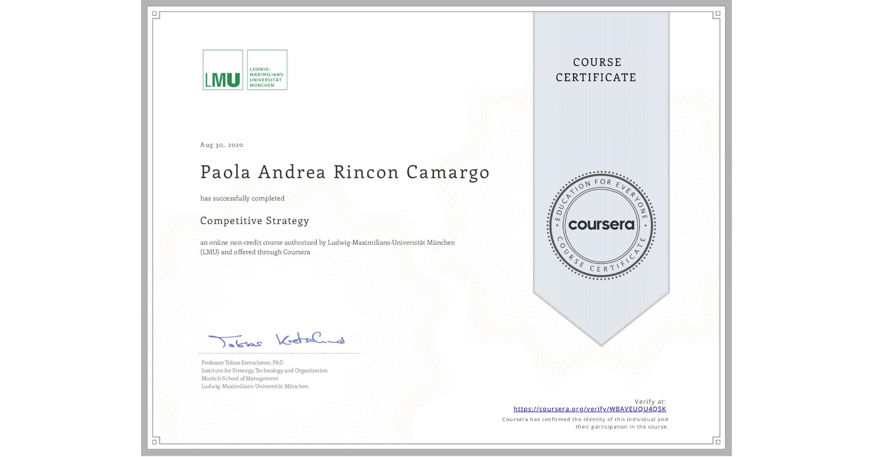 View certificate for Paola Andrea Rincon Camargo, Competitive Strategy, an online non-credit course authorized by Ludwig-Maximilians-Universität München (LMU) and offered through Coursera