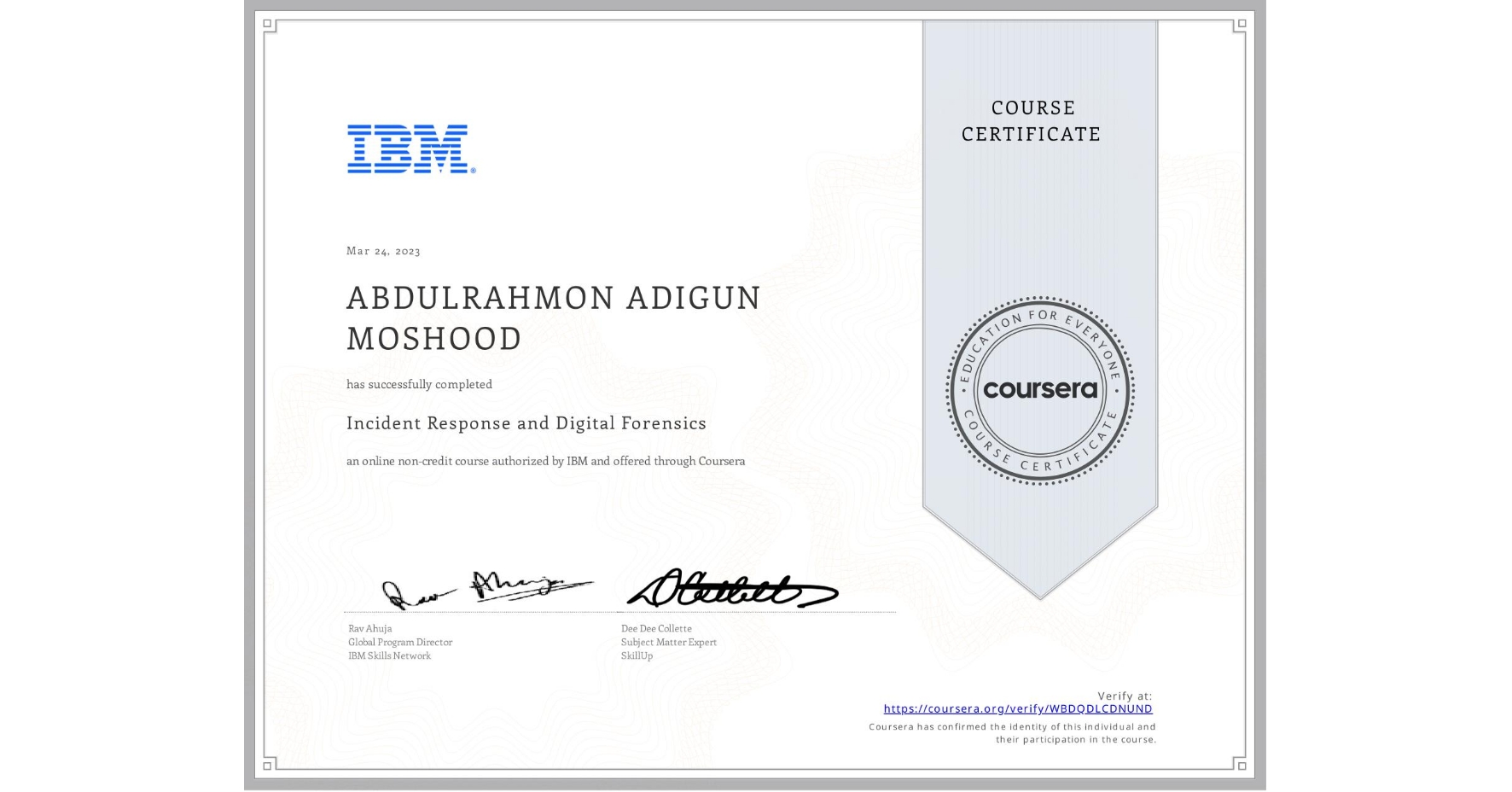View certificate for ABDULRAHMON ADIGUN MOSHOOD, Incident Response and Digital Forensics, an online non-credit course authorized by IBM and offered through Coursera