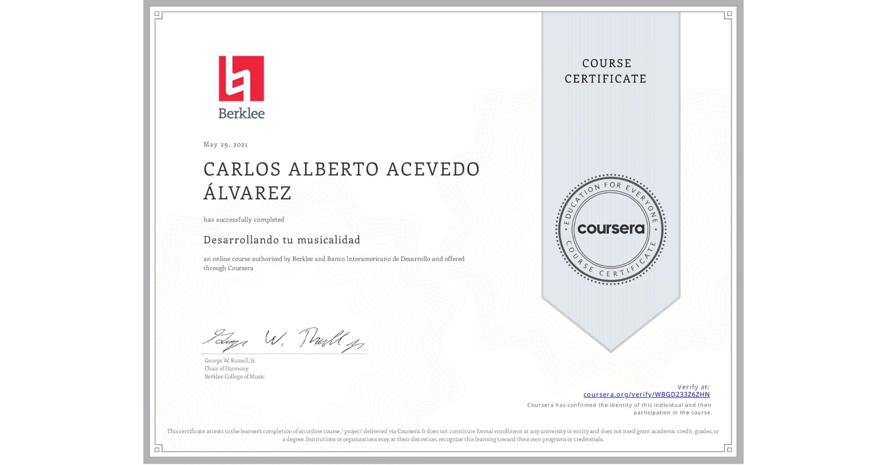 View certificate for CARLOS ALBERTO ACEVEDO ÁLVAREZ, Desarrollando tu musicalidad, an online non-credit course authorized by Berklee & Banco Interamericano de Desarrollo and offered through Coursera