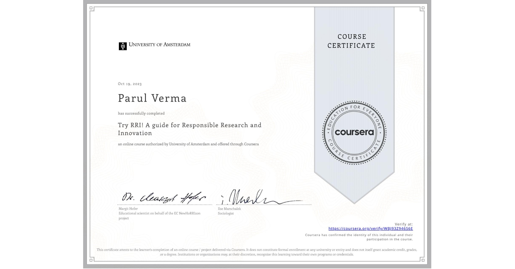 View certificate for Parul Verma , Try RRI! A guide for Responsible Research and Innovation, an online non-credit course authorized by University of Amsterdam and offered through Coursera
