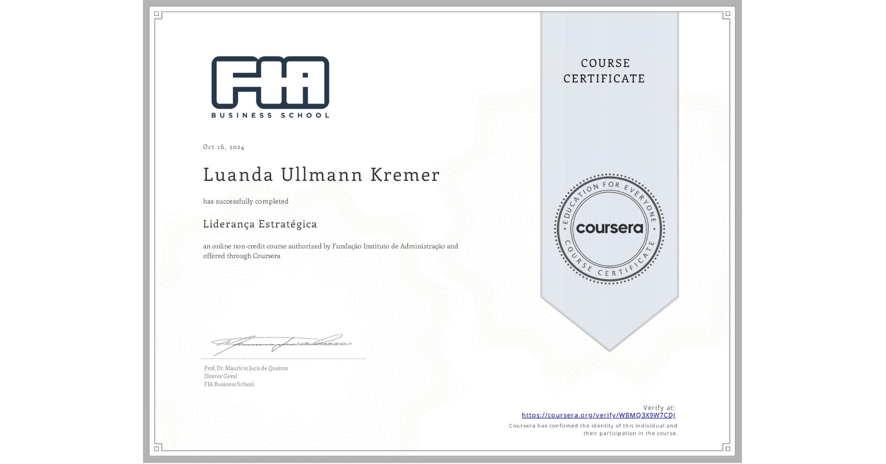 View certificate for Luanda Ullmann Kremer, Liderança Estratégica, an online non-credit course authorized by Fundação Instituto de Administração and offered through Coursera