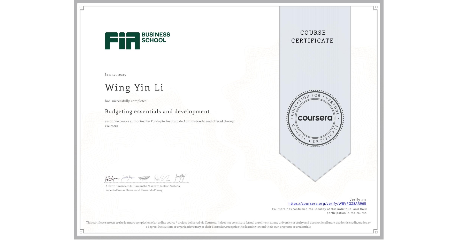View certificate for Wing Yin Li, Budgeting essentials and development, an online non-credit course authorized by Fundação Instituto de Administração and offered through Coursera