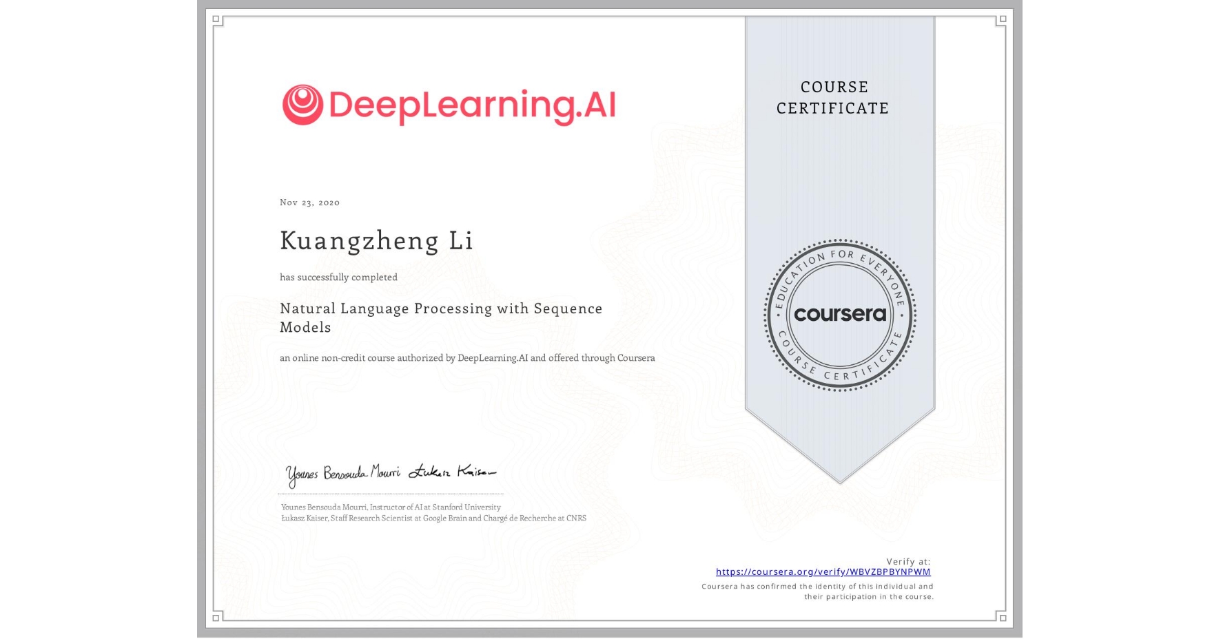 View certificate for Kuangzheng Li, Natural Language Processing with Sequence Models, an online non-credit course authorized by DeepLearning.AI and offered through Coursera