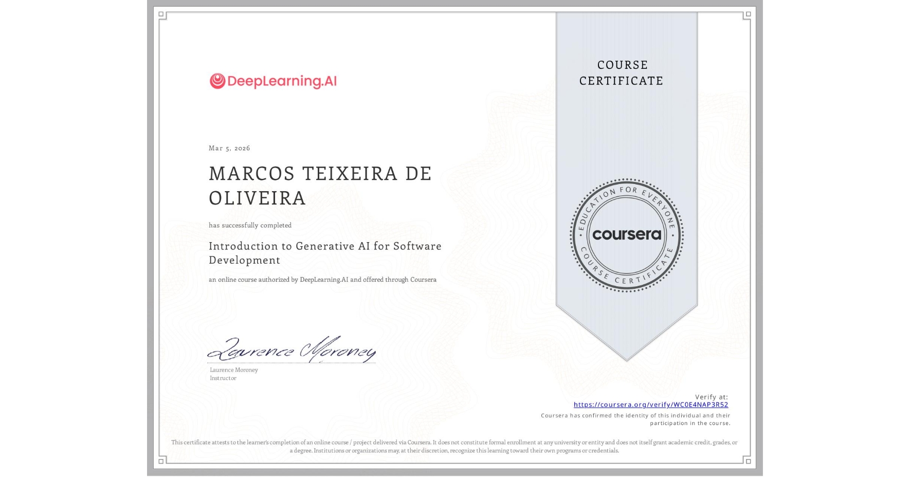 View certificate for MARCOS TEIXEIRA DE OLIVEIRA, Introduction to Generative AI for Software Development, an online non-credit course authorized by DeepLearning.AI and offered through Coursera