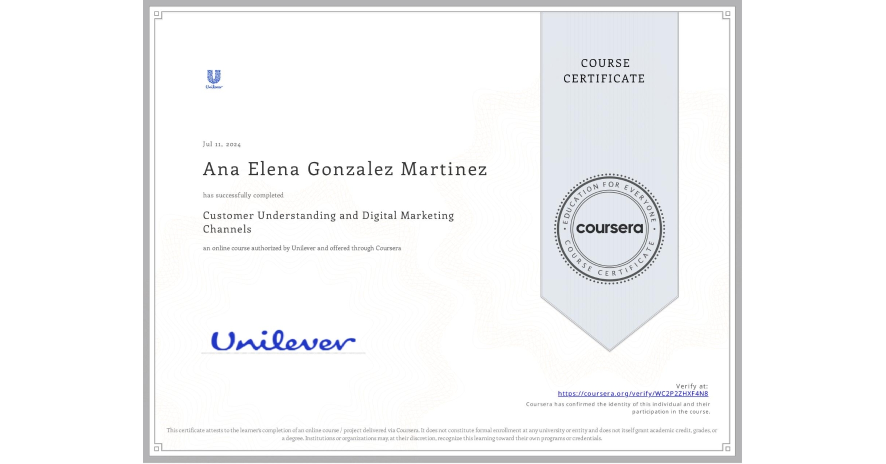 View certificate for Ana Elena Gonzalez Martinez, Customer Understanding and Digital Marketing Channels, an online non-credit course authorized by Unilever and offered through Coursera