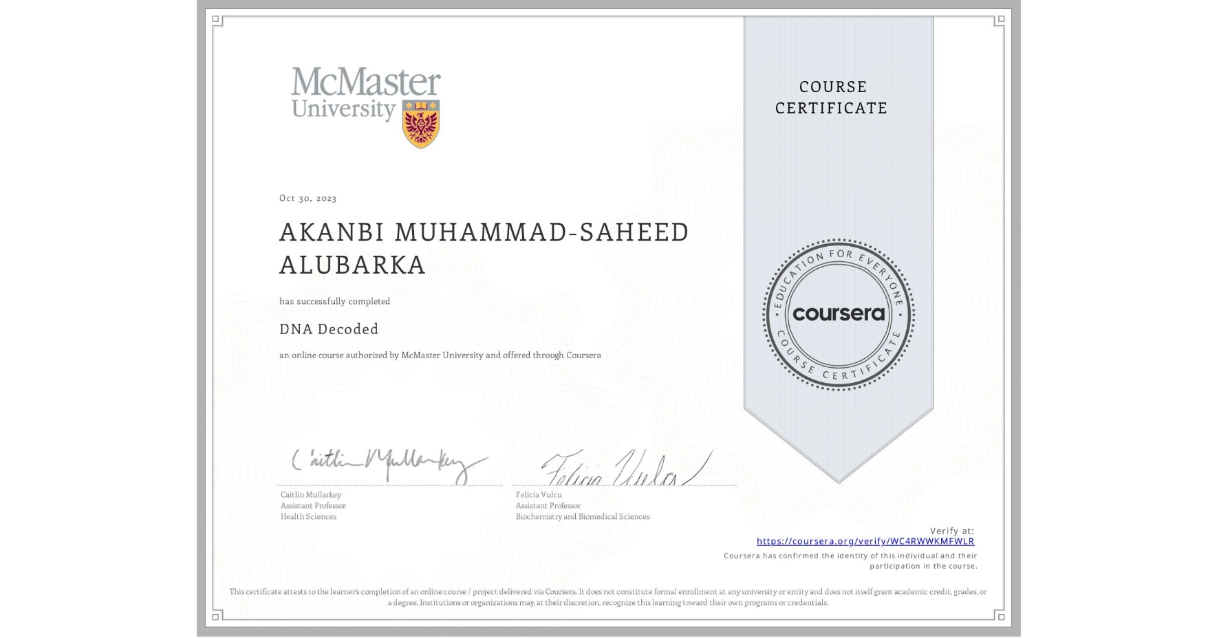 View certificate for AKANBI MUHAMMAD-SAHEED ALUBARKA, DNA Decoded, an online non-credit course authorized by McMaster University and offered through Coursera
