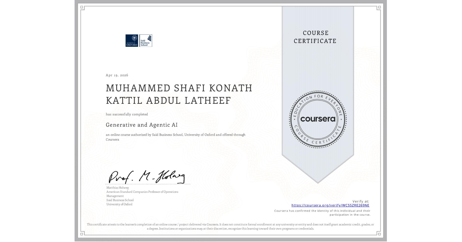 View certificate for MUHAMMED SHAFI KONATH KATTIL ABDUL LATHEEF, Generative and Agentic AI, an online non-credit course authorized by Saïd Business School, University of Oxford and offered through Coursera