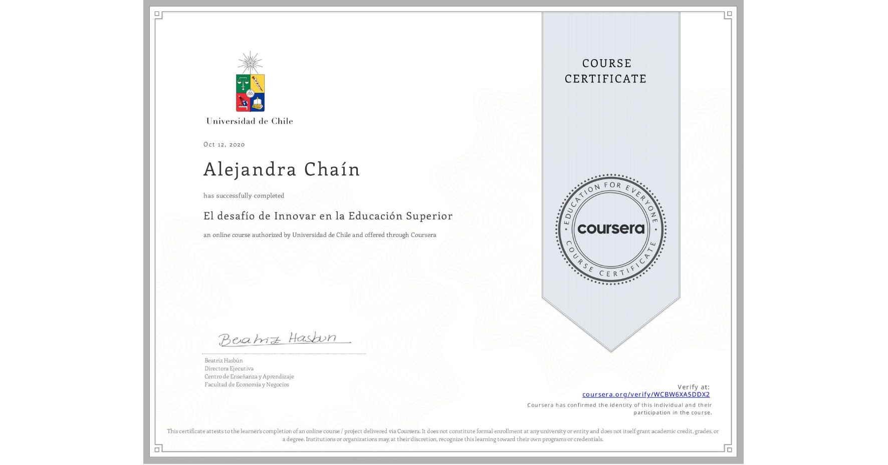 View certificate for Alejandra Chaín, El desafío de Innovar en la Educación Superior, an online non-credit course authorized by Universidad de Chile and offered through Coursera