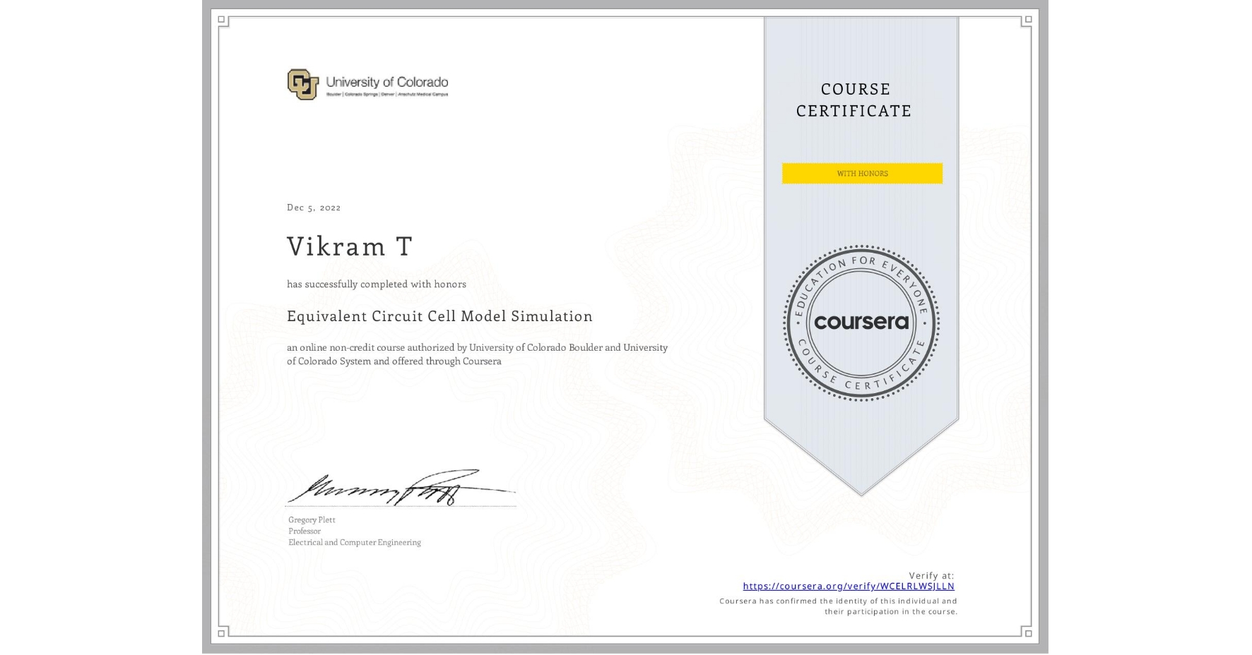 View certificate for Vikram T, Equivalent Circuit Cell Model Simulation, an online non-credit course authorized by University of Colorado Boulder & University of Colorado System and offered through Coursera