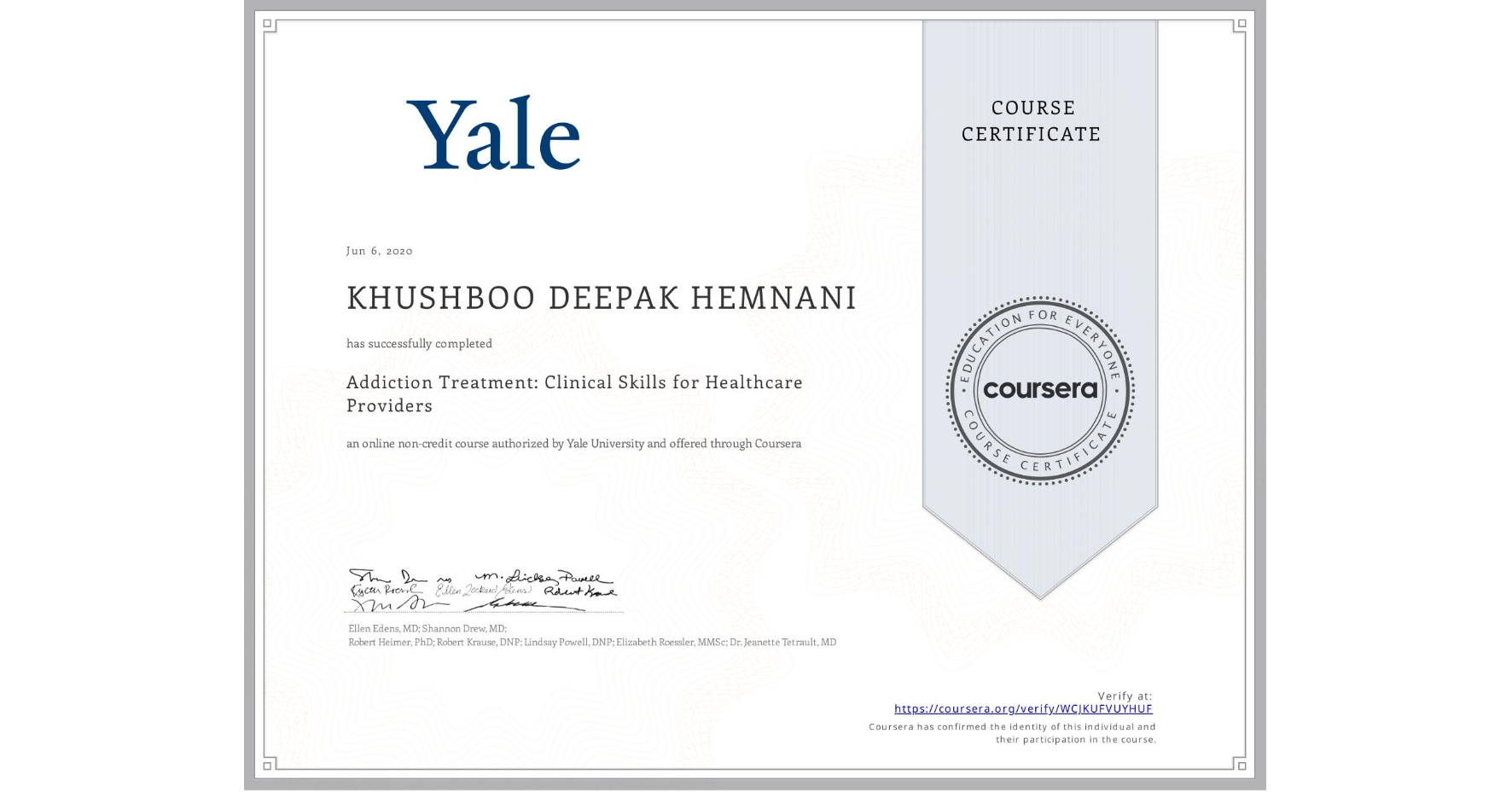 View certificate for KHUSHBOO DEEPAK HEMNANI, Addiction Treatment: Clinical Skills for Healthcare Providers, an online non-credit course authorized by Yale University and offered through Coursera