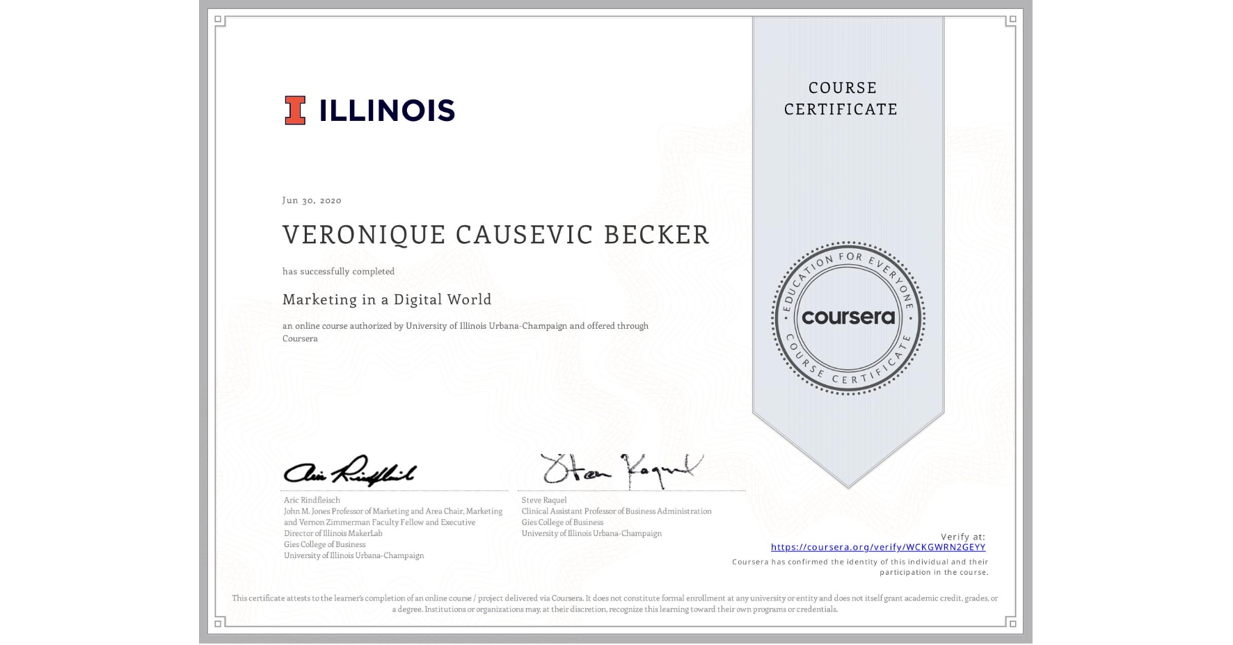 View certificate for VERONIQUE CAUSEVIC BECKER, Marketing in a Digital World, an online non-credit course authorized by University of Illinois Urbana-Champaign and offered through Coursera