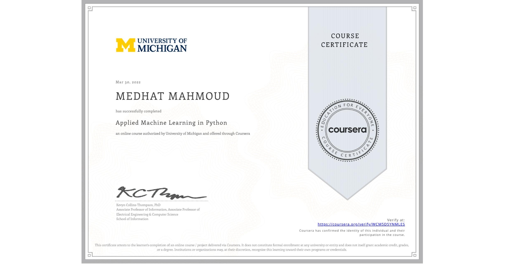 View certificate for MEDHAT MAHMOUD, Applied Machine Learning in Python, an online non-credit course authorized by University of Michigan and offered through Coursera