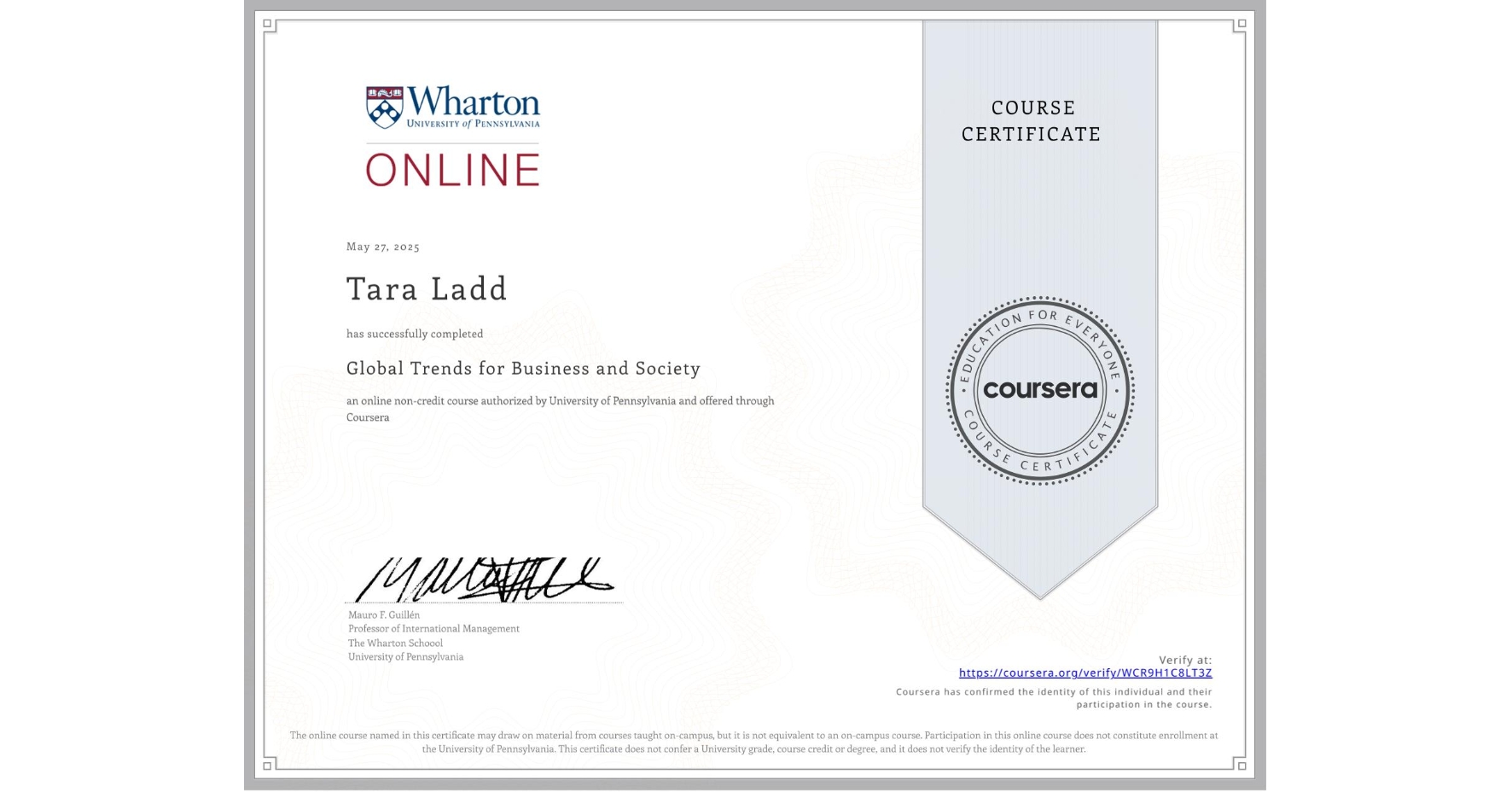 View certificate for Tara Ladd, Global Trends for Business and Society, an online non-credit course authorized by University of Pennsylvania and offered through Coursera