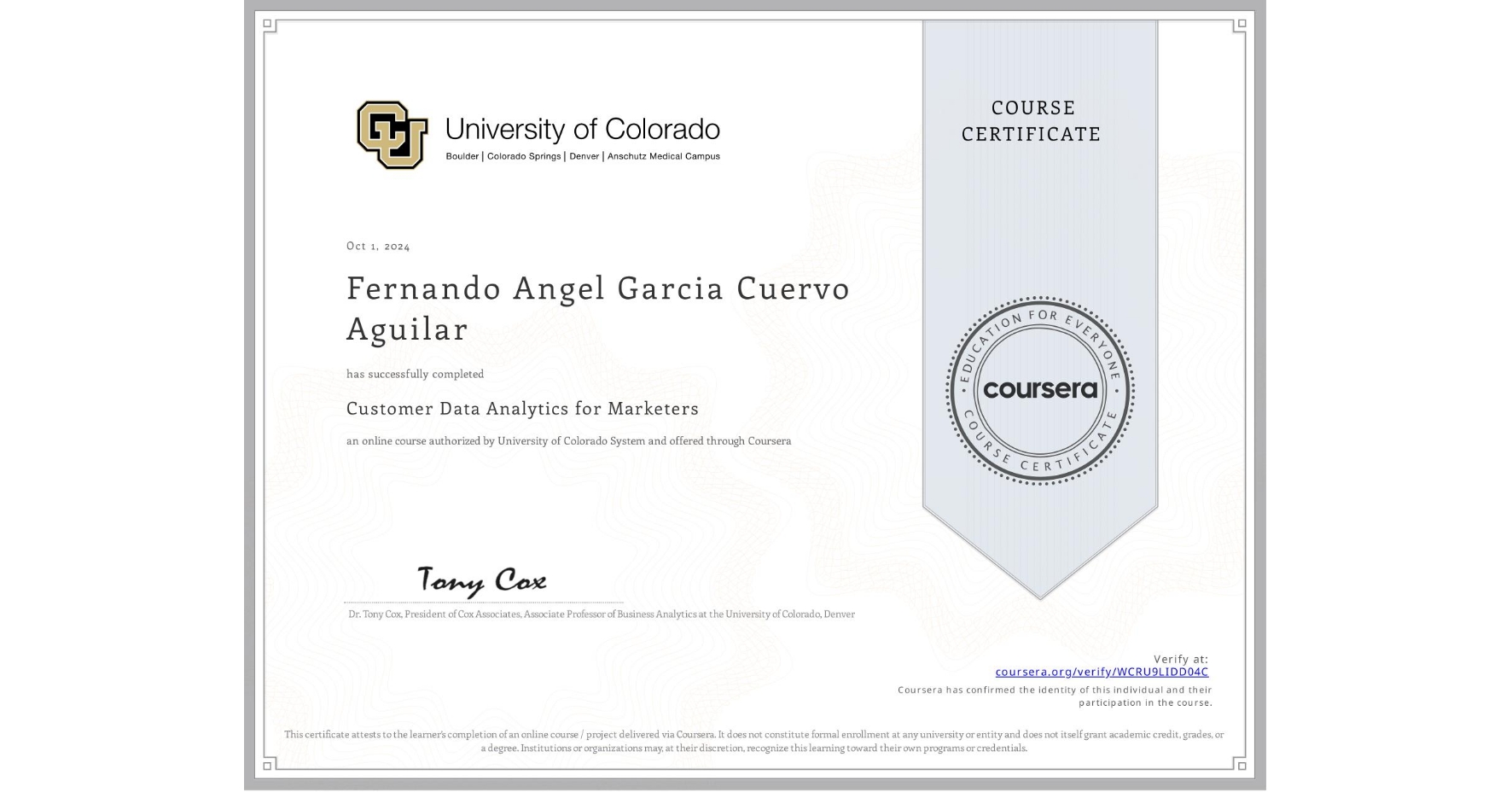 View certificate for Fernando Angel Garcia Cuervo Aguilar, Customer Data Analytics for Marketers, an online non-credit course authorized by University of Colorado System and offered through Coursera
