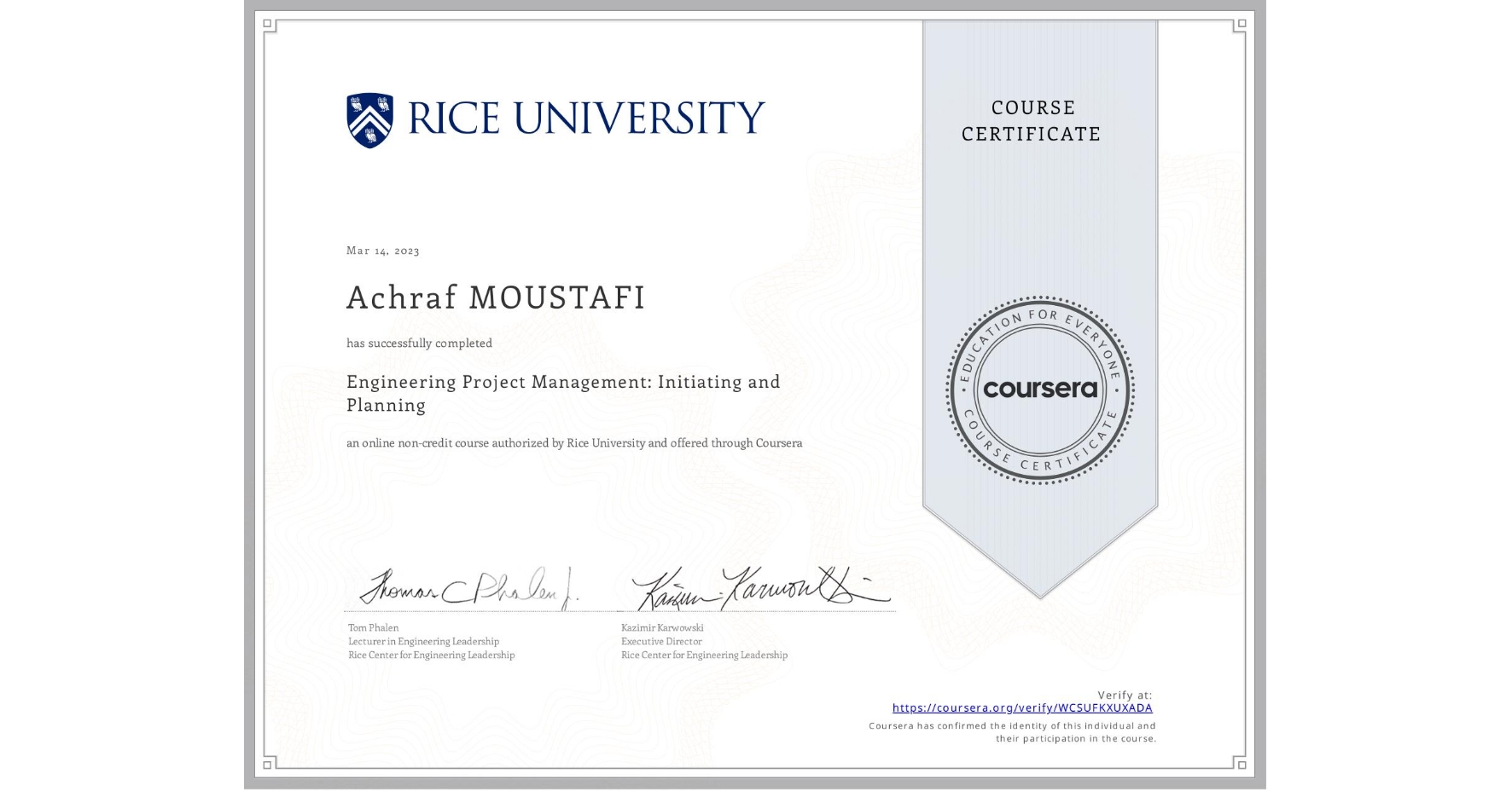 View certificate for Achraf MOUSTAFI, Engineering Project Management: Initiating and Planning, an online non-credit course authorized by Rice University and offered through Coursera