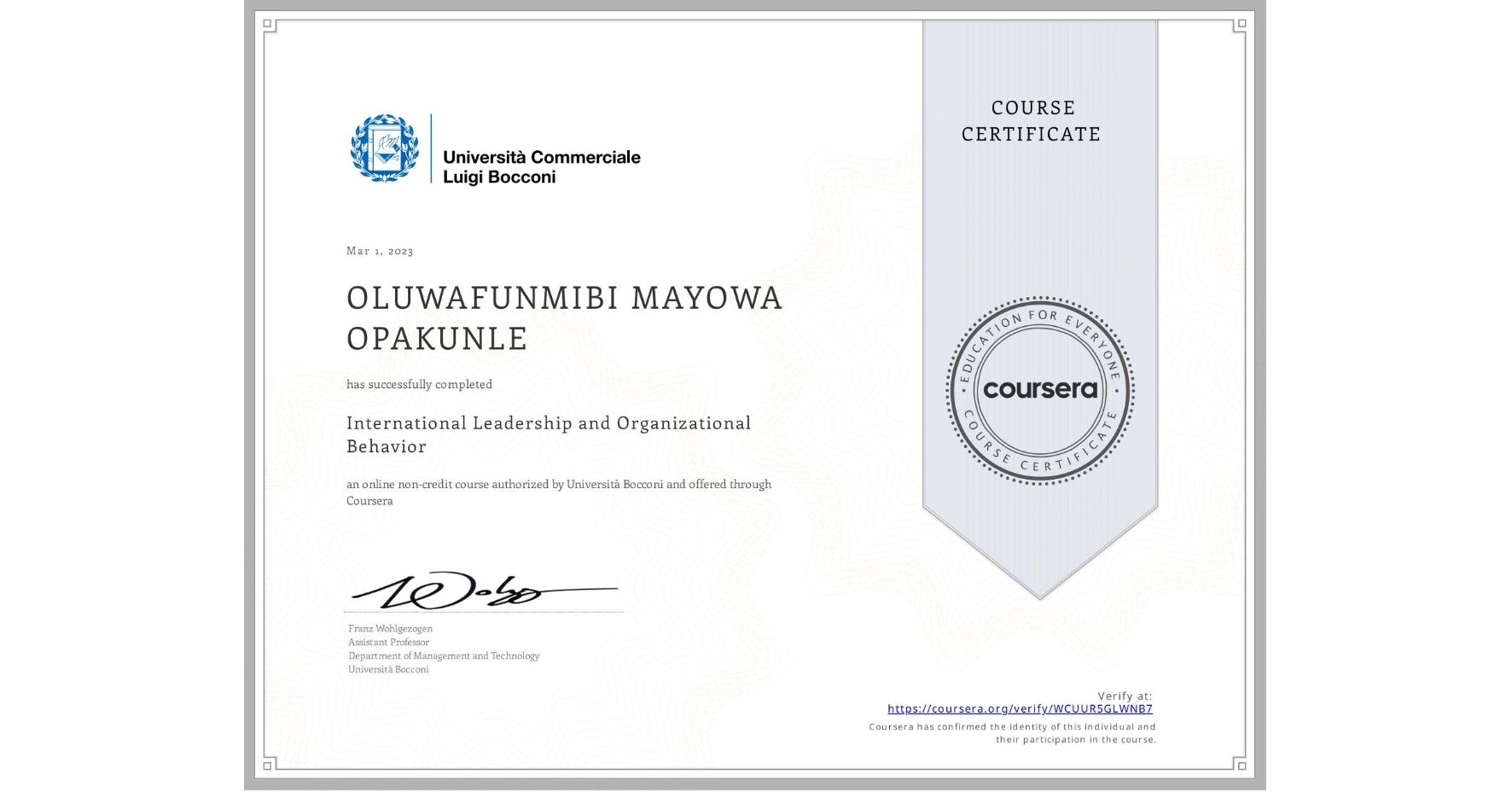 View certificate for OLUWAFUNMIBI MAYOWA  OPAKUNLE, International Leadership and Organizational Behavior, an online non-credit course authorized by Università Bocconi and offered through Coursera