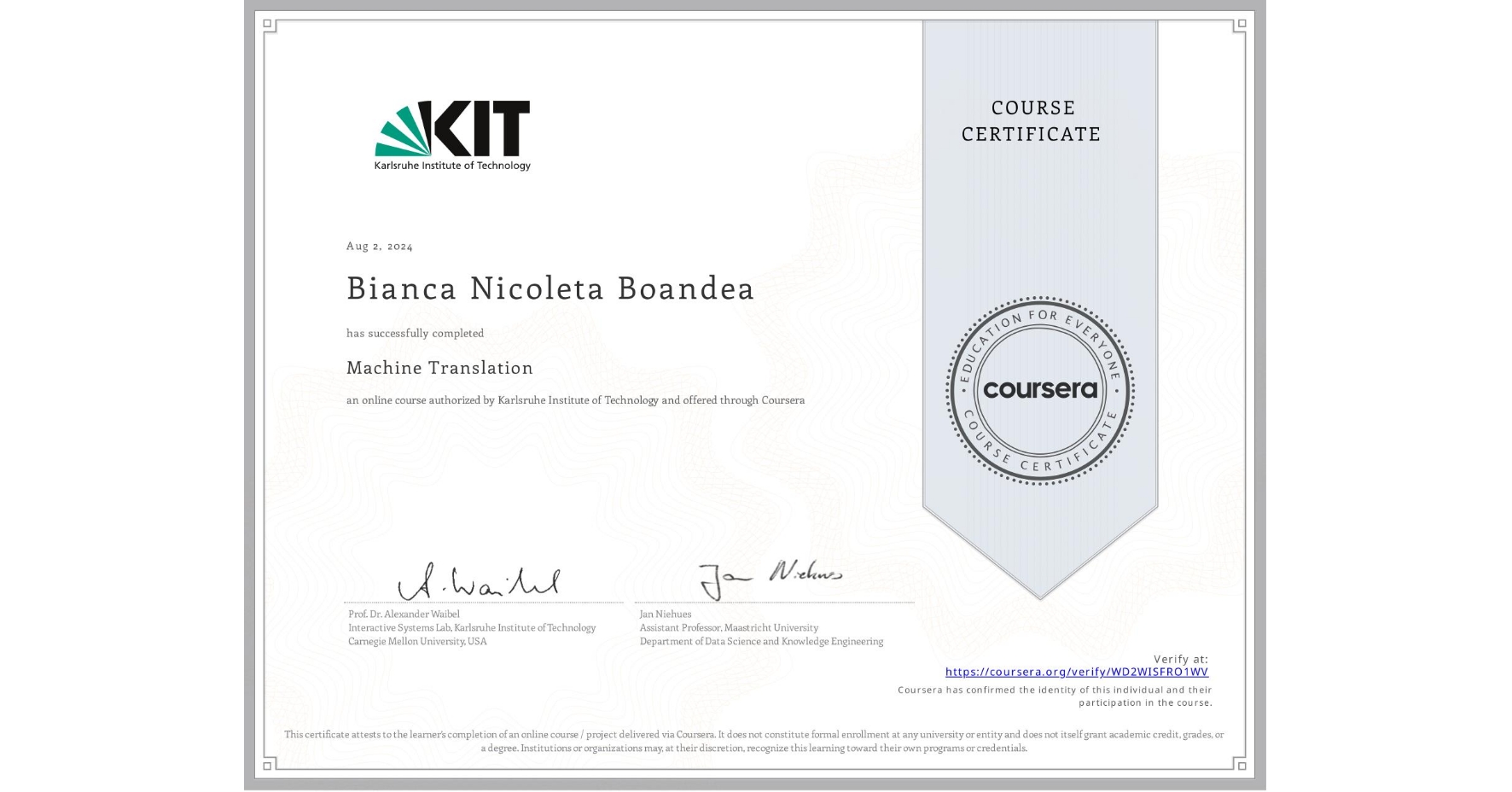 View certificate for Bianca Nicoleta Boandea, Machine Translation, an online non-credit course authorized by Karlsruhe Institute of Technology and offered through Coursera