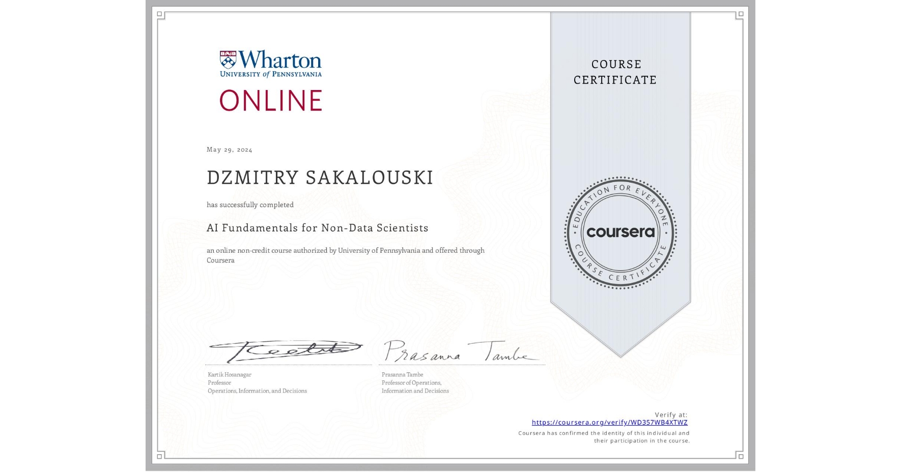 View certificate for DZMITRY SAKALOUSKI, AI Fundamentals for Non-Data Scientists, an online non-credit course authorized by University of Pennsylvania and offered through Coursera