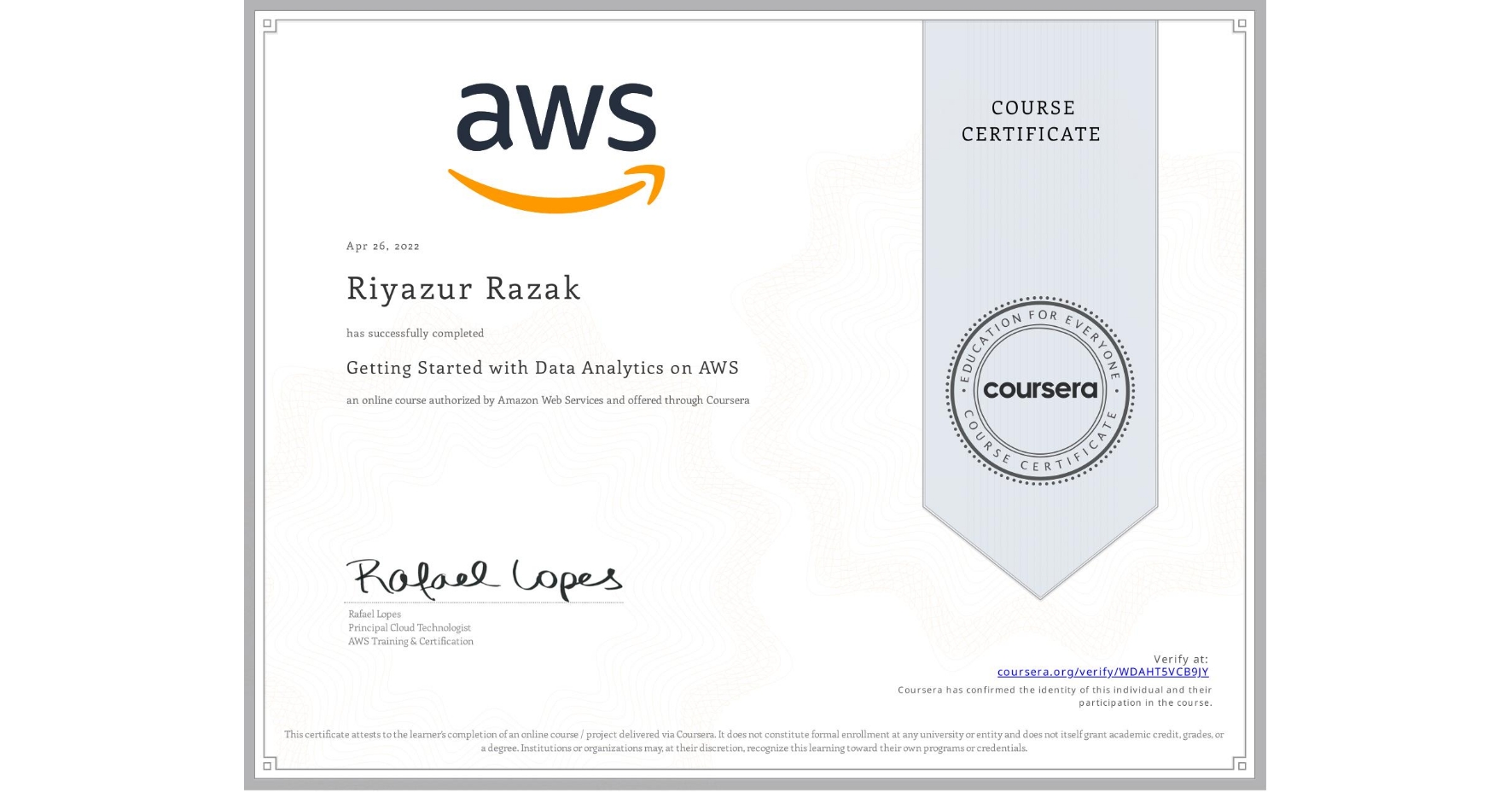 View certificate for Riyazur Razak, Getting Started with Data Analytics on AWS, an online non-credit course authorized by Amazon Web Services and offered through Coursera